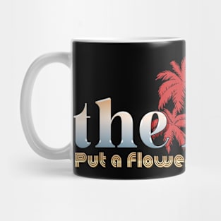 the arcs put a flower in your pocket Mug